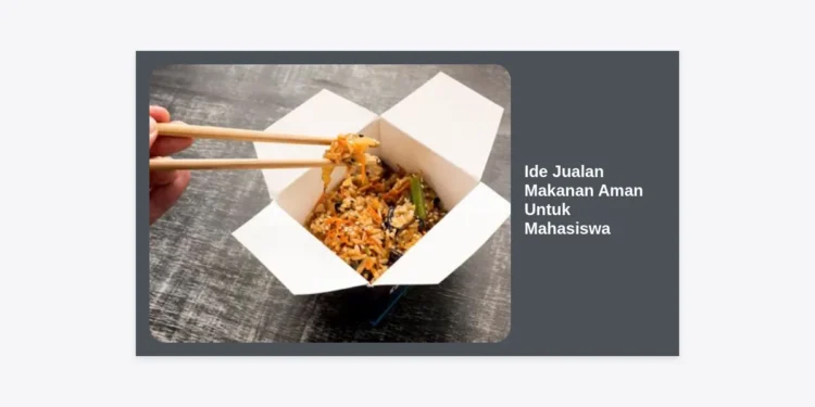 20+ Ide Jualan Makanan Aman Untuk Mahasiswa: Bisnis Kuliner Laris dengan Modal Kecil