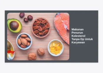 25 Makanan Penurun Kolesterol Tanpa DP Untuk Karyawan: Solusi Hidup Sehat & Hemat
