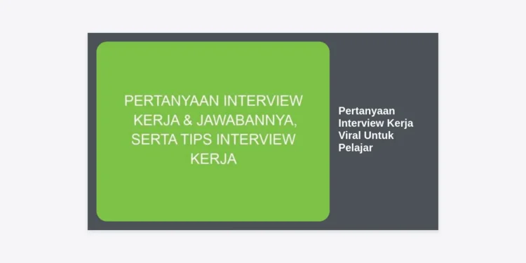 25+ Pertanyaan Interview Kerja Viral Untuk Pelajar & Cara Menjawabnya Secara Profesional