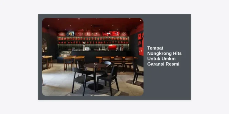 25+ Rekomendasi Tempat Nongkrong Hits Untuk Umkm Garansi Resmi Terbaik 2024