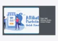 7 Langkah Mudah Cara Jadi Affiliate Gratis Untuk Pelajar: Panduan Cuan Tanpa Modal