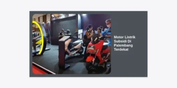 7 Rekomendasi Dealer Motor Listrik Subsidi di Palembang Terdekat: Panduan Lengkap & Harga Terbaru 2024