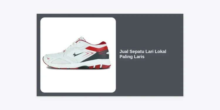 7+ Rekomendasi Jual Sepatu Lari Lokal Paling Laris: Kualitas Elite Harga Irit!