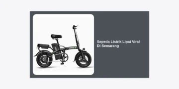 7 Rekomendasi Sepeda Listrik Lipat Viral Di Semarang: Hemat, Praktis & Stylish!