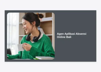Agen Aplikasi Absensi Online Bali: Solusi Modern Kelola Karyawan & Efisiensi Bisnis