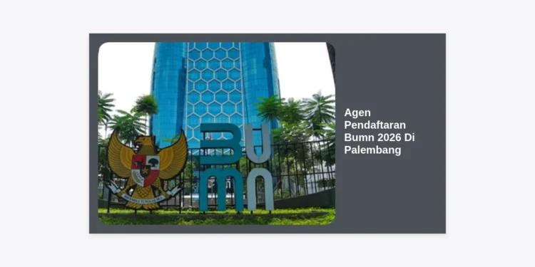 Agen Pendaftaran Bumn 2026 Di Palembang: Panduan Lengkap dan Tips Lulus Seleksi