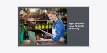 Agen Software Kasir Pintar Di Semarang: Solusi Digital Terbaik untuk UMKM & Bisnis Modern