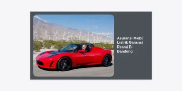 Asuransi Mobil Listrik Garansi Resmi Di Bandung: Panduan Lengkap Lindungi Investasi Masa Depan Anda
