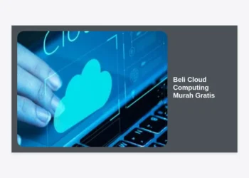 Beli Cloud Computing Murah Gratis: Panduan Lengkap dan Rekomendasi Terbaik 2024