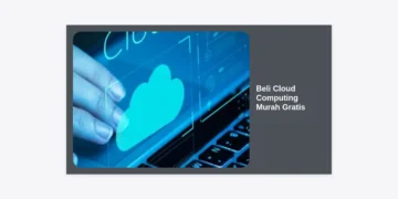 Beli Cloud Computing Murah Gratis: Panduan Lengkap dan Rekomendasi Terbaik 2024