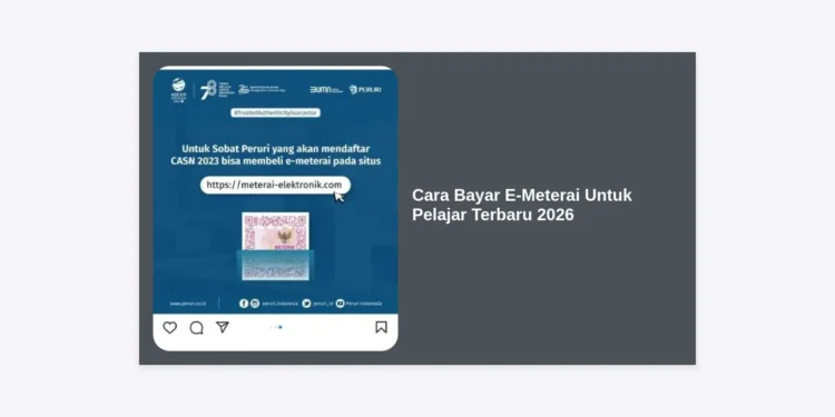 Cara Bayar E-Meterai Untuk Pelajar Terbaru 2026: Panduan Lengkap dan Termudah