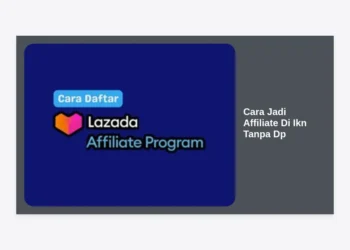 Cara Jadi Affiliate Di Ikn Tanpa Dp: Panduan Lengkap Menghasilkan Cuan Terbesar dari Ibu Kota Baru