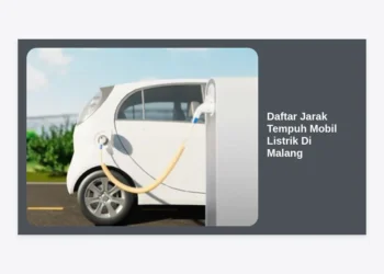 Daftar Jarak Tempuh Mobil Listrik Di Malang: Panduan Lengkap & Update Terbaru