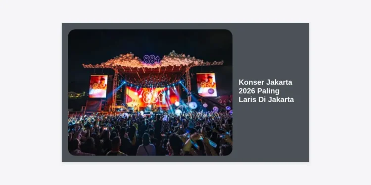 Daftar Prediksi Konser Jakarta 2026 Paling Laris Di Jakarta: Panduan Lengkap & Tips Tiket