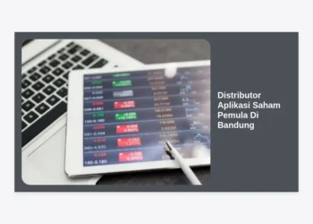 Distributor Aplikasi Saham Pemula Di Bandung: Panduan Lengkap Investasi 2024
