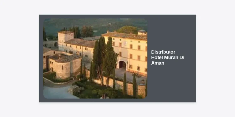 Distributor Hotel Murah Di Aman: Panduan Lengkap Mencari Supplier Perlengkapan Hotel Berkualitas dan Terpercaya