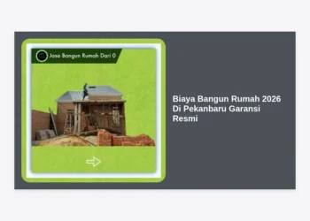 Estimasi Biaya Bangun Rumah 2026 Di Pekanbaru Garansi Resmi: Panduan Terlengkap