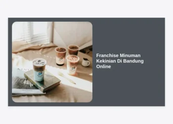 Franchise Minuman Kekinian Di Bandung Online: Peluang Bisnis Menguntungkan 2024