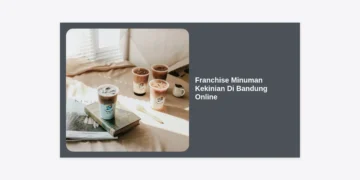 Franchise Minuman Kekinian Di Bandung Online: Peluang Bisnis Menguntungkan 2024
