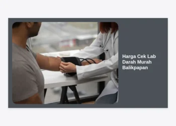 Harga Cek Lab Darah Murah Balikpapan 2024: Panduan Lengkap Biaya & Rekomendasi Lab Terpercaya