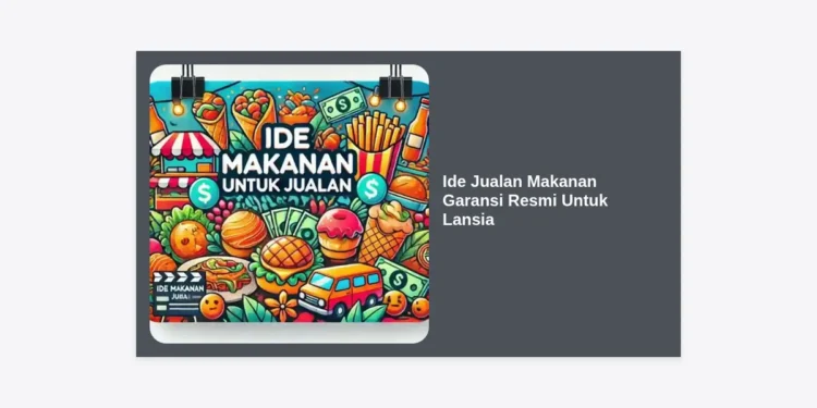 Ide Jualan Makanan Garansi Resmi Untuk Lansia: Panduan Bisnis Kuliner Sehat & Terpercaya