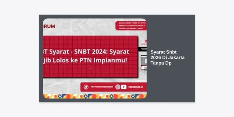Info Lengkap Syarat SNBT 2026 Di Jakarta Tanpa DP: Panduan Sukses Masuk PTN