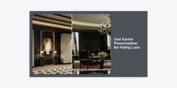 Investasi Properti Masa Depan: Jual Kantor Pemerintahan IKN Paling Laris dan Strategi Profitnya