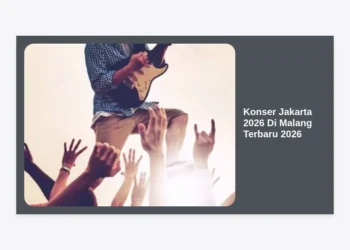 Jadwal Lengkap Konser Jakarta 2026 Di Malang Terbaru 2026: Panduan Nonton & Harga Tiket