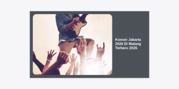 Jadwal Lengkap Konser Jakarta 2026 Di Malang Terbaru 2026: Panduan Nonton & Harga Tiket
