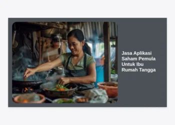 Jasa Aplikasi Saham Pemula Untuk Ibu Rumah Tangga: Panduan Lengkap Investasi Cerdas dari Rumah