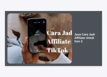 Jasa Cara Jadi Affiliate Untuk Gen Z: Panduan Lengkap Menghasilkan Uang dari Social Media