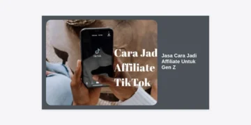 Jasa Cara Jadi Affiliate Untuk Gen Z: Panduan Lengkap Menghasilkan Uang dari Social Media