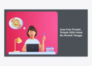 Jasa Foto Produk Terbaik 2026 Untuk Ibu Rumah Tangga: Panduan Kelola Bisnis Online Agar Laris Manis