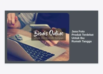 Jasa Foto Produk Terdekat Untuk Ibu Rumah Tangga: Solusi Praktis Jualan Laris di Marketplace