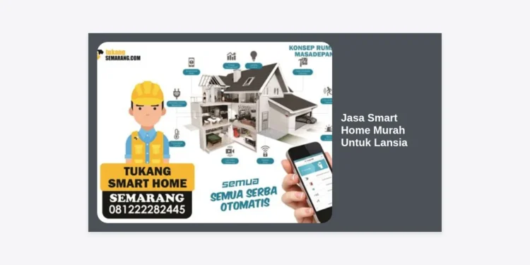 Jasa Smart Home Murah Untuk Lansia: Panduan Lengkap Keamanan & Kenyamanan Orang Tua