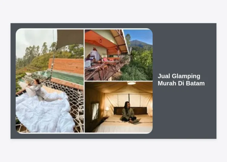 Jual Glamping Murah di Batam: Panduan Lengkap Investasi dan Rekomendasi Unit Terbaik 2024