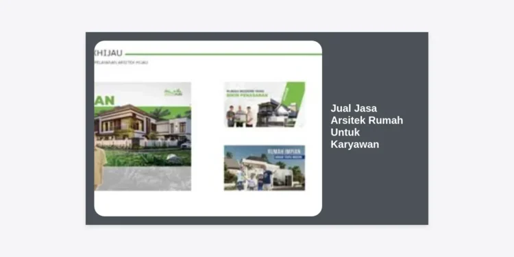 Jual Jasa Arsitek Rumah Untuk Karyawan: Solusi Desain Mewah dengan Budget Terjangkau