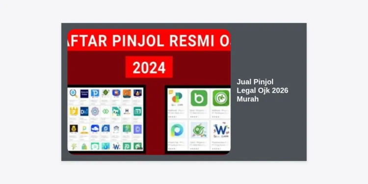 Jual Pinjol Legal Ojk 2026 Murah: Panduan Lengkap dan Daftar Pinjaman Terpercaya Bunga Rendah