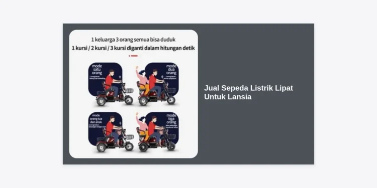 Jual Sepeda Listrik Lipat Untuk Lansia: Panduan Lengkap Memilih Kendaraan Aman dan Nyaman