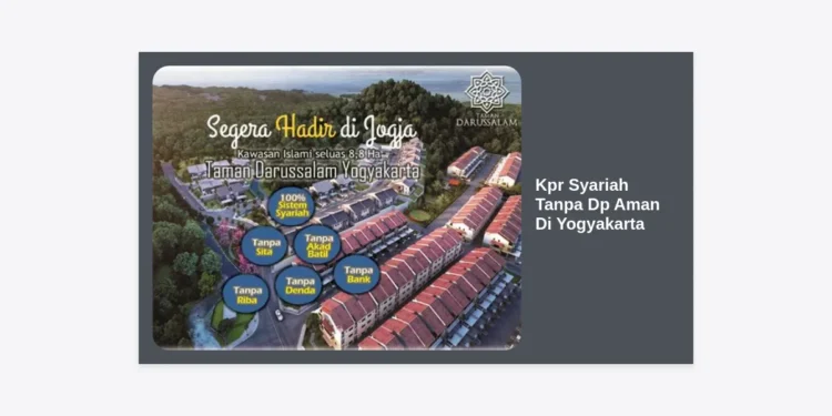 KPR Syariah Tanpa DP Aman di Yogyakarta: Panduan Lengkap Memiliki Rumah Impian Tanpa Riba