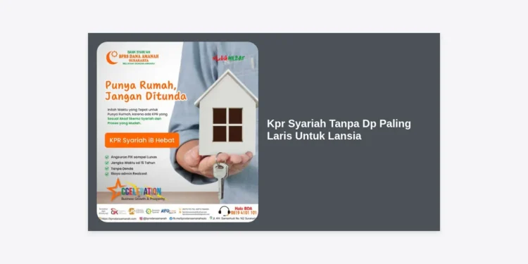 KPR Syariah Tanpa DP Paling Laris Untuk Lansia: Panduan Lengkap Hunian Masa Tua Berkah