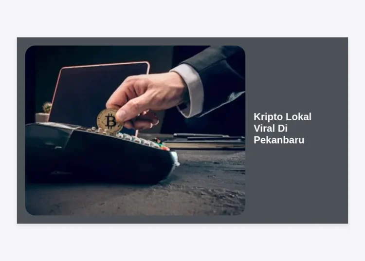 Kripto Lokal Viral Di Pekanbaru: Panduan Lengkap Tren Investasi Digital di Bumi Lancang Kuning