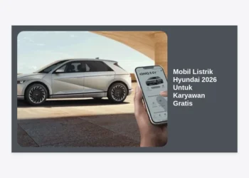 Mobil Listrik Hyundai 2026 Untuk Karyawan Gratis: Peluang, Manfaat, dan Panduan Lengkap