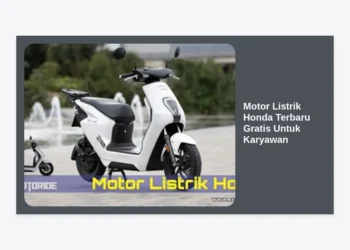 Motor Listrik Honda Terbaru Gratis Untuk Karyawan: Panduan Strategis dan Cara Mendapatkannya