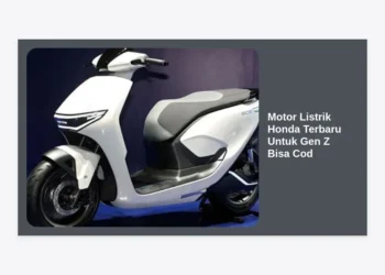 Motor Listrik Honda Terbaru Untuk Gen Z Bisa Cod: Hemat, Stylish, dan Ramah Lingkungan