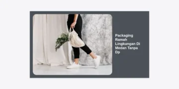 Packaging Ramah Lingkungan Di Medan Tanpa Dp: Tren Bisnis Berkelanjutan 2024