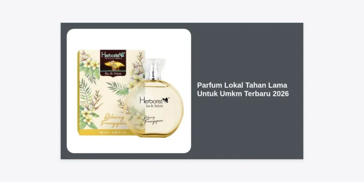 Panduan Bisnis Parfum Lokal Tahan Lama Untuk UMKM Terbaru 2026: Strategi Cuan Maksimal