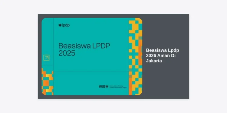 Panduan Lengkap Beasiswa Lpdp 2026 Aman Di Jakarta: Strategi Jitu Tembus Seleksi