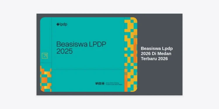Panduan Lengkap Beasiswa Lpdp 2026 Di Medan Terbaru 2026: Strategi Lolos & Syarat Terbaru