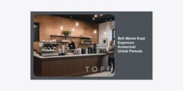 Panduan Lengkap Beli Mesin Kopi Espresso Komersial Untuk Pemula: Pilihan Terbaik & Tips Bisnis